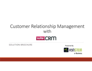 Customer Relationship Management 
with 
SOLUTION BROCHURE Powered By 
 