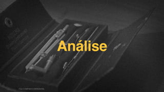 Análise
F.biz|COMPANYCONFIDENTIAL
 