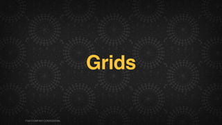 Grids
F.biz|COMPANYCONFIDENTIAL
 