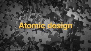 Atomic design
F.biz|COMPANYCONFIDENTIAL
 
