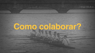 Como colaborar?
F.biz|COMPANYCONFIDENTIAL
 