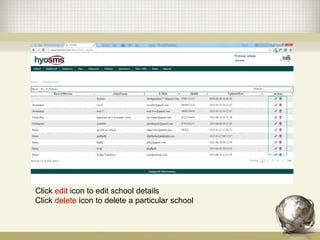 Click edit icon to edit school details
Click delete icon to delete a particular school
 