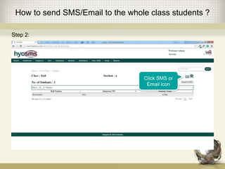 How to send SMS/Email to the whole class students ?
Step 2:
Click SMS or
Email icon
 