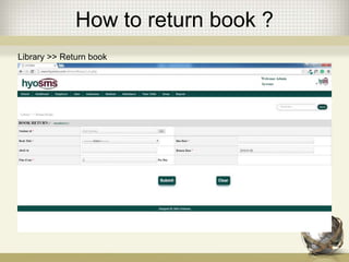 How to return book ?
Library >> Return book
 