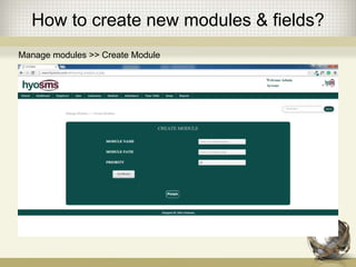How to create new modules & fields?
Manage modules >> Create Module
 