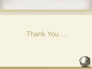 Thank You …
 