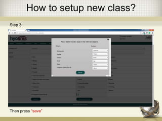 How to setup new class?
Step 3:
Then press “save”
 