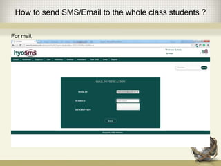 How to send SMS/Email to the whole class students ?
For mail,
 