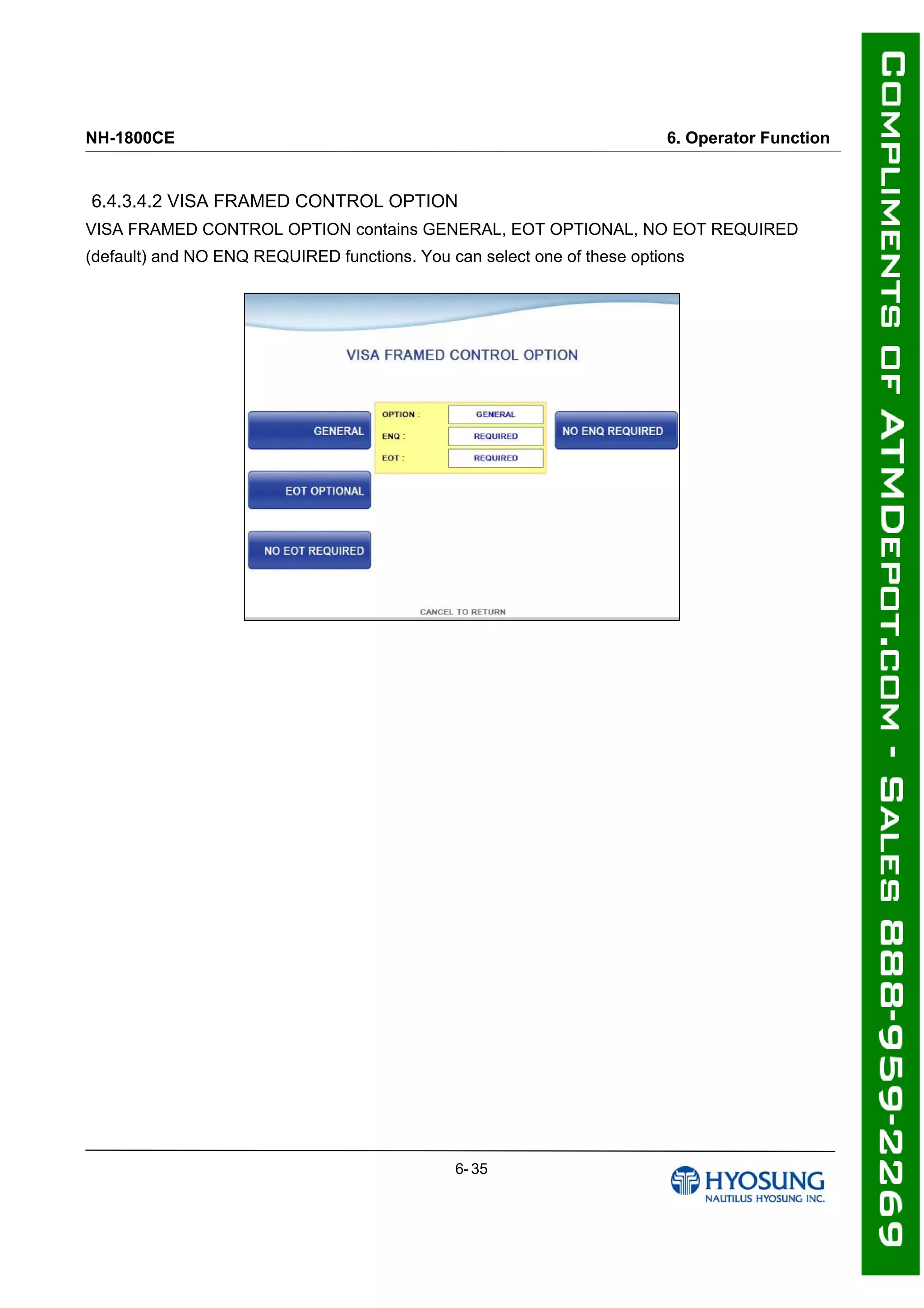 NH-1800CE 6. Operator Function
6.4.3.4.2 VISA FRAMED CONTROL OPTION
VISA FRAMED CONTROL OPTION contains GENERAL, EOT OPTIONAL, NO EOT REQUIRED
(default) and NO ENQ REQUIRED functions. You can select one of these options
6- 35
 