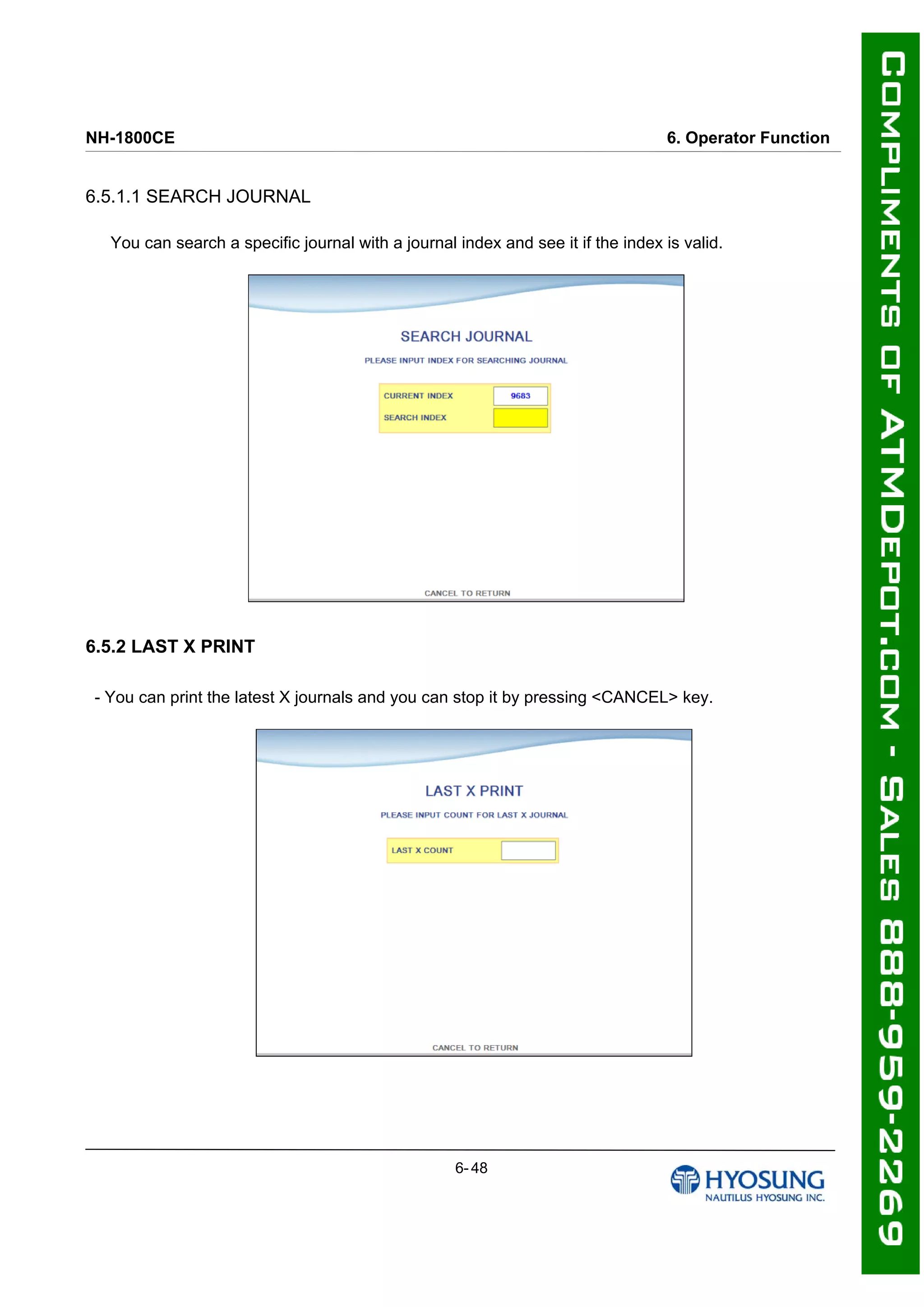 NH-1800CE 6. Operator Function
6.5.1.1 SEARCH JOURNAL
You can search a specific journal with a journal index and see it if the index is valid.
6.5.2 LAST X PRINT
- You can print the latest X journals and you can stop it by pressing <CANCEL> key.
6- 48
 