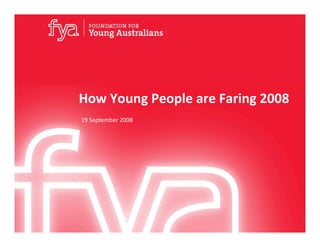 How Young People are Faring 2008
19 September 2008
 