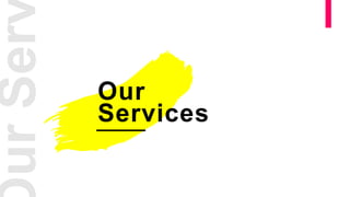 6
Our
Services
 