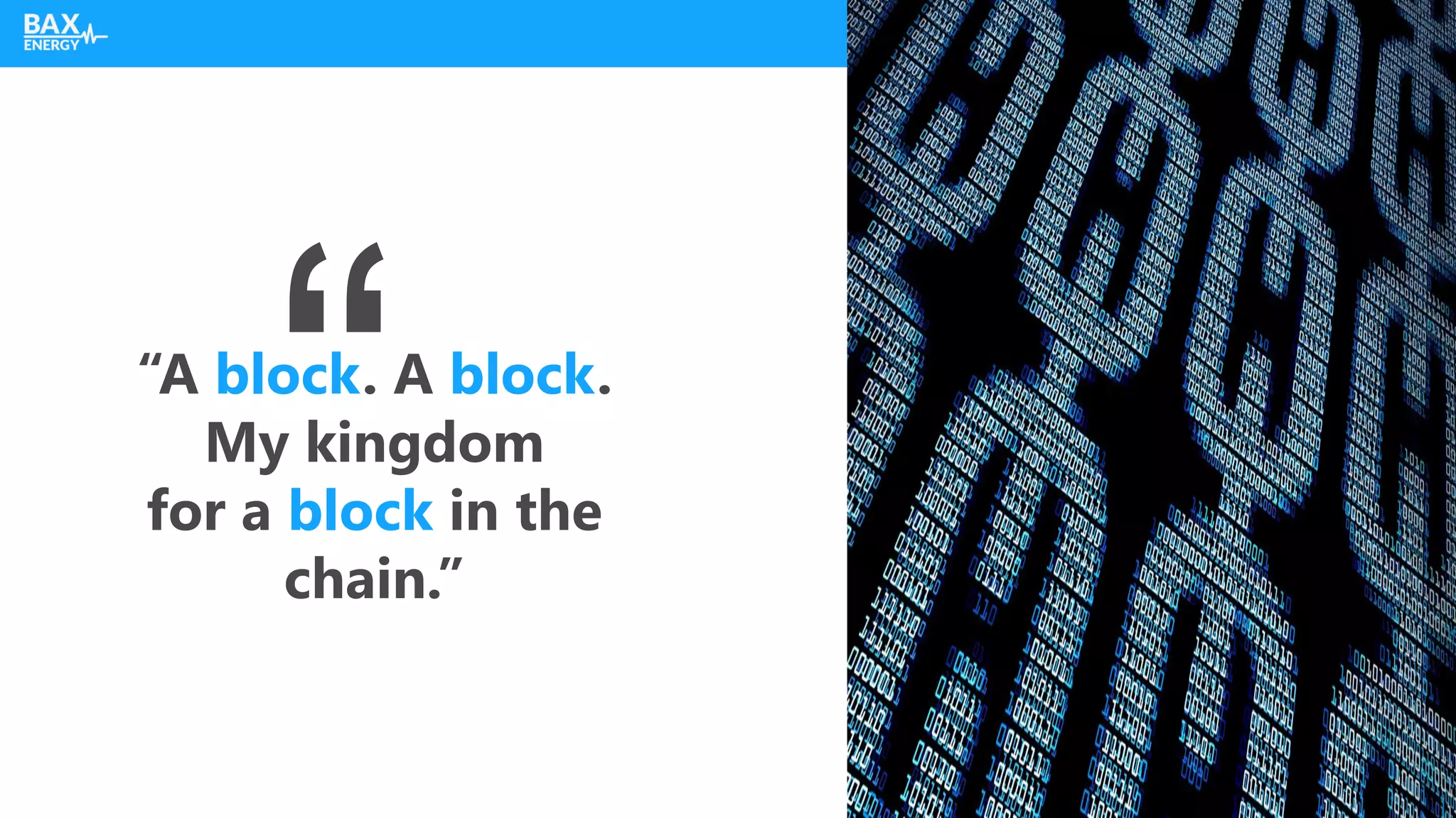 “A block. A block.
My kingdom
for a block in the
chain.”
 