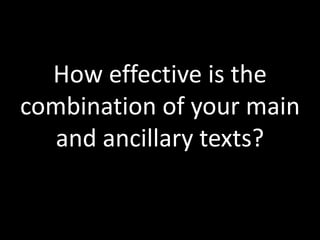 How effective is the
combination of your main
and ancillary texts?
 