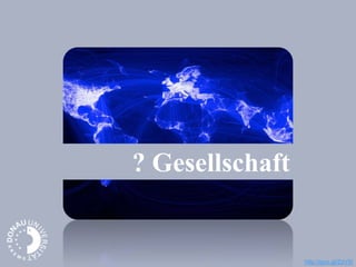 ? Gesellschaft
http://goo.gl/ZzV5I
 