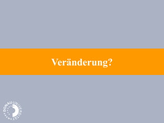 Veränderung?
 