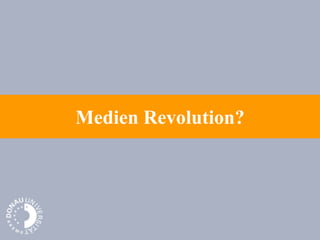 Medien Revolution?
 