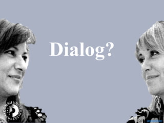 Dialog?
Cc by greekadman
 