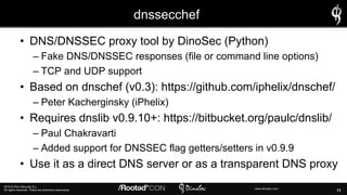 73
2019 © Dino Security S.L.
All rights reserved. Todos los derechos reservados. www.dinosec.com
dnssecchef
• DNS/DNSSEC p...