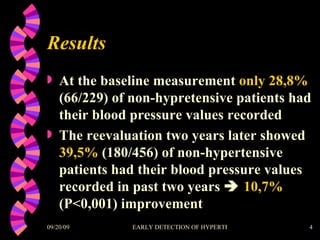 Results At the baseline measurement  only 28,8%  (66/229) of non-hypretensive patients had their blood pressure values recorded The reevaluation two years later showed  39,5%  (180/456) of non-hypertensive patients had their blood pressure values recorded in past two years     10,7%  (P<0,001) improvement 