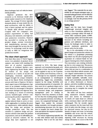 A clean sheet approach to automotive design




direct-hydrogen fuel cell vehicles immi-                                                      says Taggart." The materials for an auto-
nently possible.                                                                              mobile do not require aerospace spec, so
    Hypercar     produced     the    SUV                                                      manufacturing processes can be radically
crossover as its showcase model after                                                         simplified, and production costs drop
initial market research in the American                                                       accordingly. Cost was the primary driver
market. The average US driver typically                                                       in our design process."
demands plenty of r o o m inside the car,
good acceleration, with the ability to                                                        Safety first
carry a heavy payload, and the option                                                         Taggart and his team have brought
to handle mild oft-road conditions.                                                           breakthrough structural integrity and
Coupled with the company's own                                                                safety to their foundation platform by
product requirements of safety, fuel                                                          creating a passenger safety cell made of
efficiency, low emissions, and high vol-                                                      carbon fibre reinforced plastic (CFRP).
u m e production economics, Hypercar                                                          This passenger safety cell forms the main
has succeeded in coming up with a                                                             structure of the vehicle including sus-
product design, systems innovations                                                           pension and subframe interfaces, and
and manufacturing processes which                                                             houses the hydrogen tanks in order to
have truly brought the car into the 21st                                                      provide m a x i m u m protection and
century. Its technology could be ready                                                        greater safety for the tanks.
as early as 2005 for integration into                                                             Key to the affordability of the inte-
production models.                                                                            grated design and production solution of
                                                                                              the vehicle is a proprietary processing
The clean sheet approach                                                                      step which has the job of preparing the
How have they done it? David Taggart,                                                         equivalent of a tailored blank for sub-
senior vice president of product devel-                                                       sequent forming into a final component.
opment, was tasked with meeting this                                                          This innovation uses existing technolo-
strict set of product requirements.          restricted to SUVs. The basic design             gy, but in a very unique way. The process
Formerly of Lockheed Martin's aero-          approach, and manufacturing goals, and           allows production of 50 000 automotive
space engineering Skunk Works, where         mentality of their 'foundation platform'         safety cells per year in a combination of
he worked on the design and                  can be applied to any car, be it sportier,       no more than three vehicle variants, and
production of a variety of aircraft and      larger, smaller, more luxurious, or less so.     uses aligned reinforcement to ensure a
challenging     structural   applications,       Although he was originally schooled          dramatic weight reduction. The process
Taggart brought his unique interpreta-       as an undergraduate in metallurgical             is highly repeatable, tailorable, moni-
tion of the Skunk Works development          engineering, Taggart was, nevertheless,          torable and controllable, and allows the
process with h i m to Hypercar. He kept a    inspired by the design flexibility and           use of either thermosets or thermo-
small expert team of development engi-       outstanding properties of composites. He         plastics, and either modified stamping or
neers in an intimate working environ-        then went on to a graduate degree and a          resin infusion processes in the final
m e n t where he encouraged a discipline     professional career in advanced materi-          processing step to complete the overall
of constant dialogue and rigorous deci-      als, structural design, and programme            production process.
sion making as a means of achieving          management prior to coming to                        The safety cell has been analyzed
systems breakthroughs without com-           Hypercar. There was, therefore, no doubt         using automotive industry standard
promising the product requirements.          for him that the resulting design needed         tools and shown to withstand a
    The clean sheet approach they            to be composites intensive, including, of        56 k m / h r (35 mph) head on collision
applied allowed t h e m to arrive at inno-   course, the compressed hydrogen tanks.           with a stationary object and still remain
vative approaches to meeting the prod-       Taggart then applied the aerospace               undamaged. This far exceeds regular
uct requirements, while radically simpli-    design mentality, and brought aerospace          safety standards, but the team built this
fying the design and processes to            manufacturing processes into the equa-           level of safety into the design, not only
manage production costs. This has            tion to broaden the team's design free-          for structural reasons, but also for the
resulted in a platform design and pro-       d o m and deliver the required repeatabili-      benefit of repair and reuse. In factoring
duction solution that meets the product      ty and performance.                              durability and re-use into the vehicle,
requirements, and can be affordably pro-          "Air vehicle engineering typically has      the design compensates for the cost of
duced at attractive volumes. Yet the         to deal with intense loads and system             repairing CFRP structures by forcing
design they have engineered is not           complexity. That is not the case here,"           energy absorption to occur in the front


                                                                                        Se p t e m b e r 2 0 0 1   R£11W~V~Dplaslics   55
 