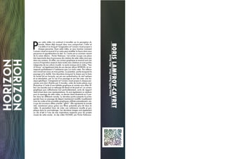 P
our cette vidéo j’ai continué à travailler sur la perception du
monde, thème déjà évoqué dans mon autoportrait. L’infini et
l’au-delà m’on évoqué l’imagination et l’univers visuel propre à
chaque personne. Dans cette vidéo, je veux montrer comment
l’univers visuel et musical d’un autre peut modifier la façon dont nous
perçevons et appréhendons le réel. Ici, l’autre est un musicien venant
de la scène éléctro : Porter Robinson. Cet artiste occupe une place
très importante dans le processus de création de cette vidéo ainsi que
dans son contenu. En effet, son univers graphique et musical sont une
source d’inspiration majeure dans toutes mes créations et sont parties
intégrantes de ma culture visuelle. La seule musique de la vidéo, “Sea
of Voices” est également tirée de son dernier album WORLDS, et cor-
respond parfaitement à l’ambiance que j’ai voulu créer. Par ailleurs
mon travail est conçu en trois parties. La première partie évoquant le
paysage et la réalité. Une deuxième évoquant le réseau par le biais
du tunnel fait en low-poly, qui est une symbolisation du nerf optique
et sa stimulation, par la vue d’un paysage et son lien avec une mu-
sique spécifique. L’imaginaire et l’univers visuel propre à chaque per-
sonnes sont alors illustrés par 5 mondes, créés de toutes pièces sous
Photoshop à l’aide d’une tablette graphique et animés sous After Ef-
fect. Les mondes sont un mélange de dessin et de pixel art, un univers
graphique que j’affectionne tout particulièrement, sorte de rapport
réel/virtuel dans mes représentations. Ils sont également un médium
pour le message de cette vidéo, ce dernier étant disséminé en 5 par-
ties dans les différents monde. La dernière partie présente le prota-
goniste face au paysage de départ maintenant modifié visuellement
avec les codes et les procédés graphiques utililisés précedement, ain-
si que de nouveaux effets orientés “glitch”. Elle représente le monde
réel, maintenant perçu grâce aux filtres présentés plus tôt dans la
vidéo. Ils permettent donc de créer une cohérence visuelle et gra-
phique dans le court-métrage. Ces dernières images sont également
un clin d’œil à l’une de mes inspirations majeures pour les projets
visuels de cette année : le clip vidéo FLICKER, par Porter Robinson.
HorizonHorizon
BORIS
LAMFROY-CAVRET
Espace
Public/Espace
Pirvé
-
Marc
Veyrat
 