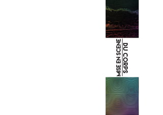 mise
en
scene DU
CORPS
 