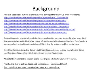 Background
This is an update to a number of previous packs looking at the UK and US hyper-local scene:
http://www.slidesha...