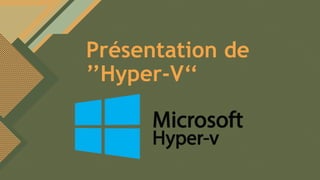 Modifiez le style du titre
1
Présentation de
’’Hyper-V‘‘
 