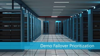 Demo Failover Prioritization
                               13
 
