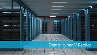 Demo Hyper-V Replica
                       16
 