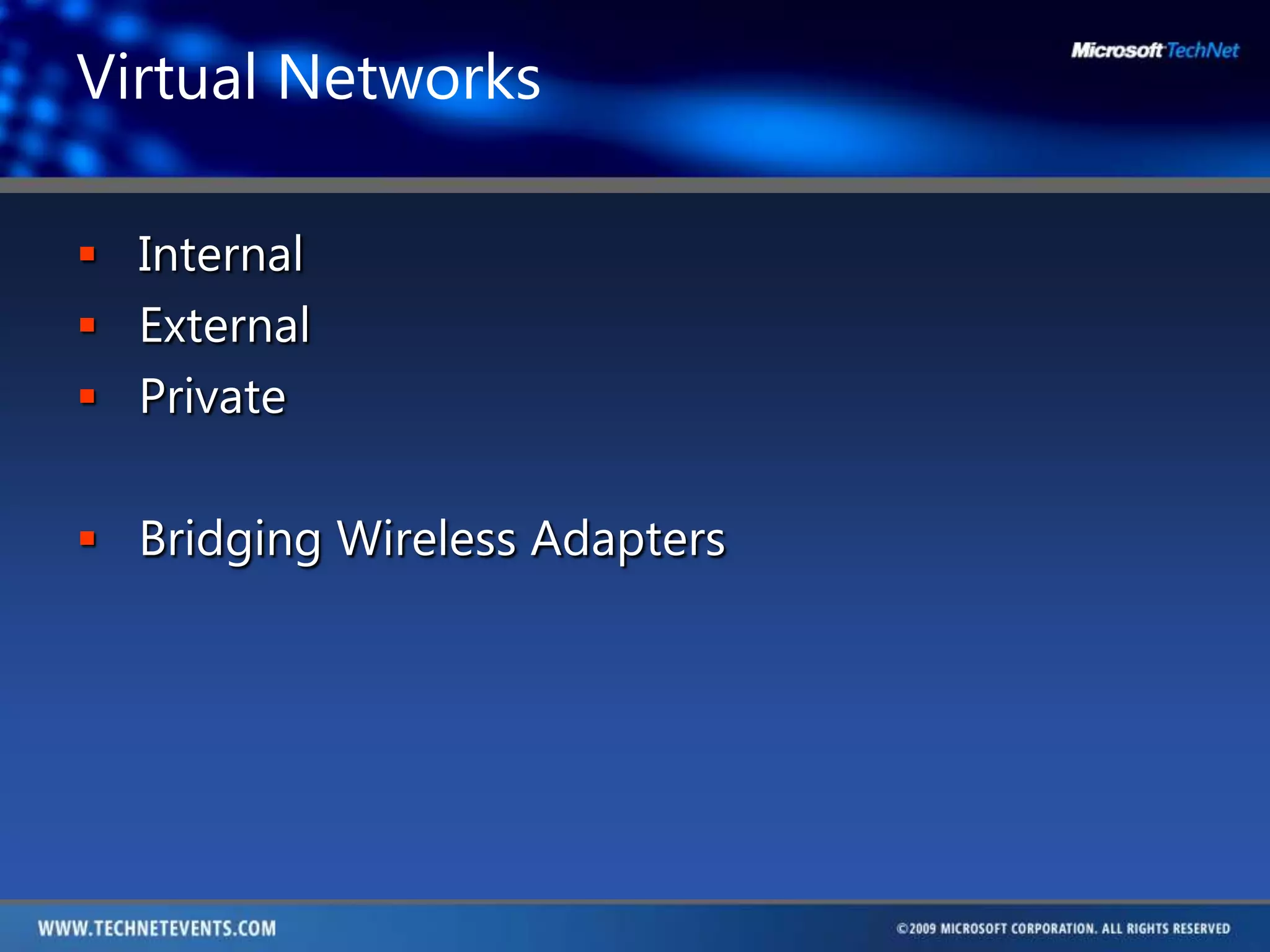 Virtual NetworksInternalExternalPrivateBridging Wireless Adapters