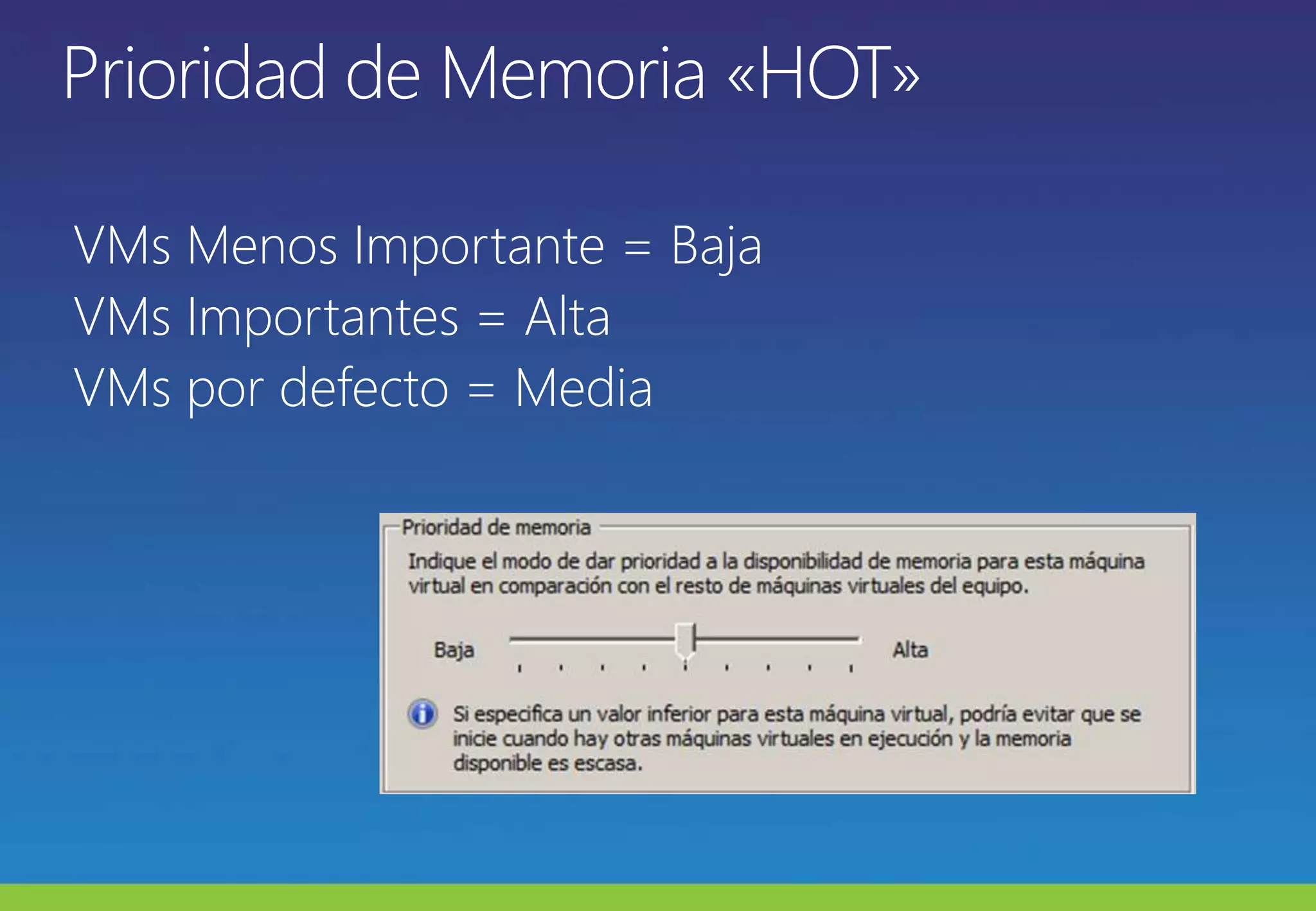 Prioridad de Memoria «HOT» VMs Menos Importante = BajaVMs Importantes = AltaVMs por defecto = Media