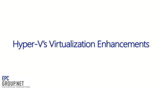 Hyper-V’s Virtualization Enhancements

 