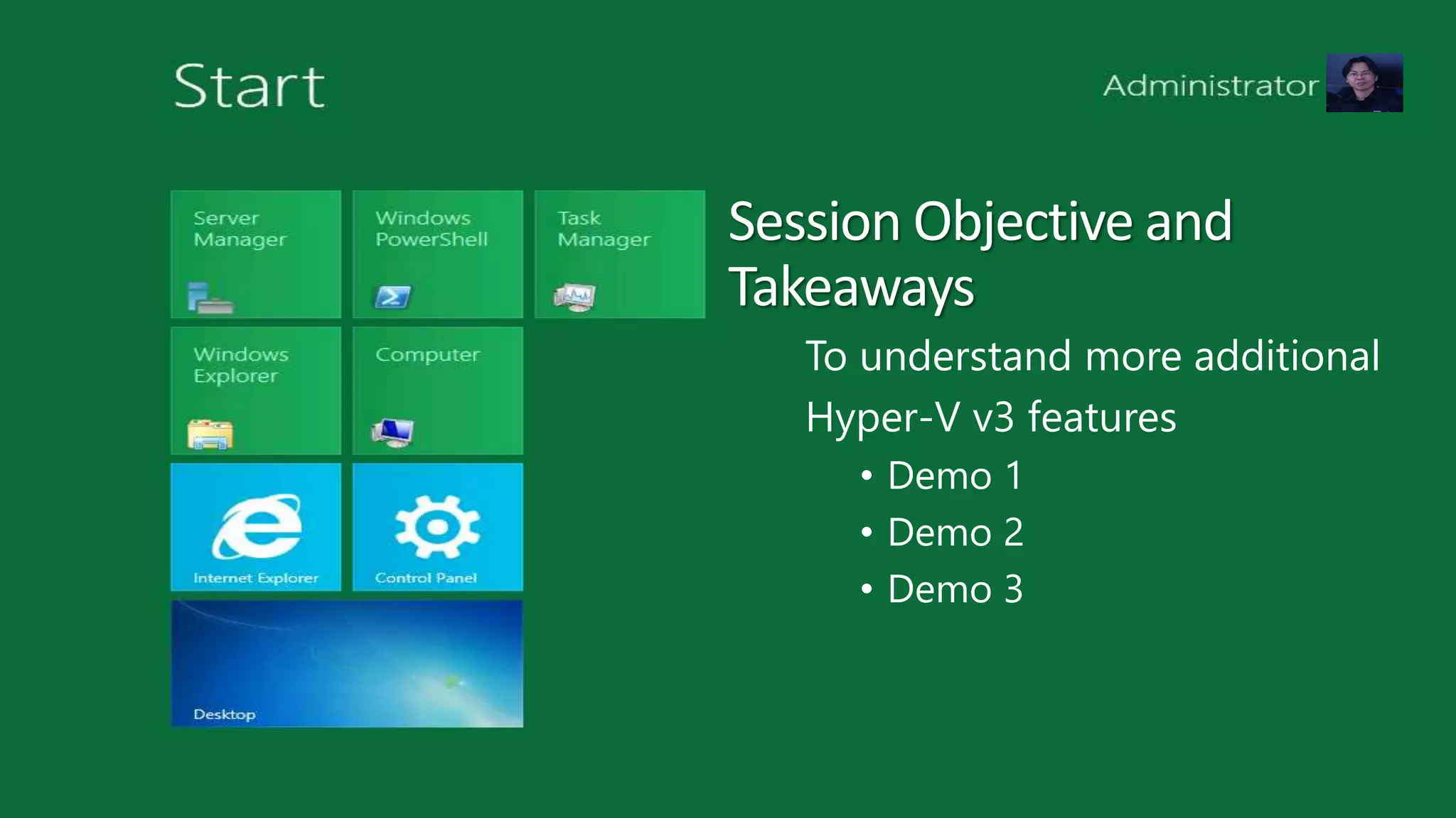 Session Objective and
Takeaways
To understand more additional
Hyper-V v3 features
• Demo 1
• Demo 2
• Demo 3