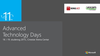 Advanced
Technology Days
18. i 19. studenog 2015., Cinestar Arena Centar
 