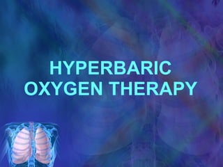 HYPERBARIC OXYGEN THERAPY 