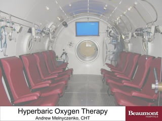 Hyperbaric Oxygen Therapy
Andrew Melnyczenko, CHT
 