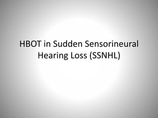 HBOT in Sudden Sensorineural
Hearing Loss (SSNHL)
 