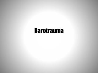 Barotrauma
 