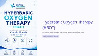 Comprehensive Guide to Hyperbaric Oxygen Therapy for Chronic Wounds and ...