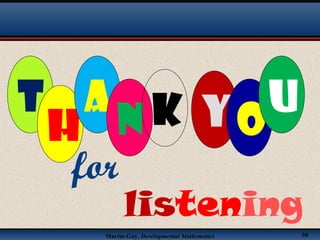 Martin-Gay, Developmental Mathematics 30
T
H
A
N K YO
U
for
listening
 