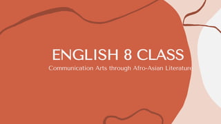ENGLISH 8 CLASS
Communication Arts through Afro-Asian Literature
 