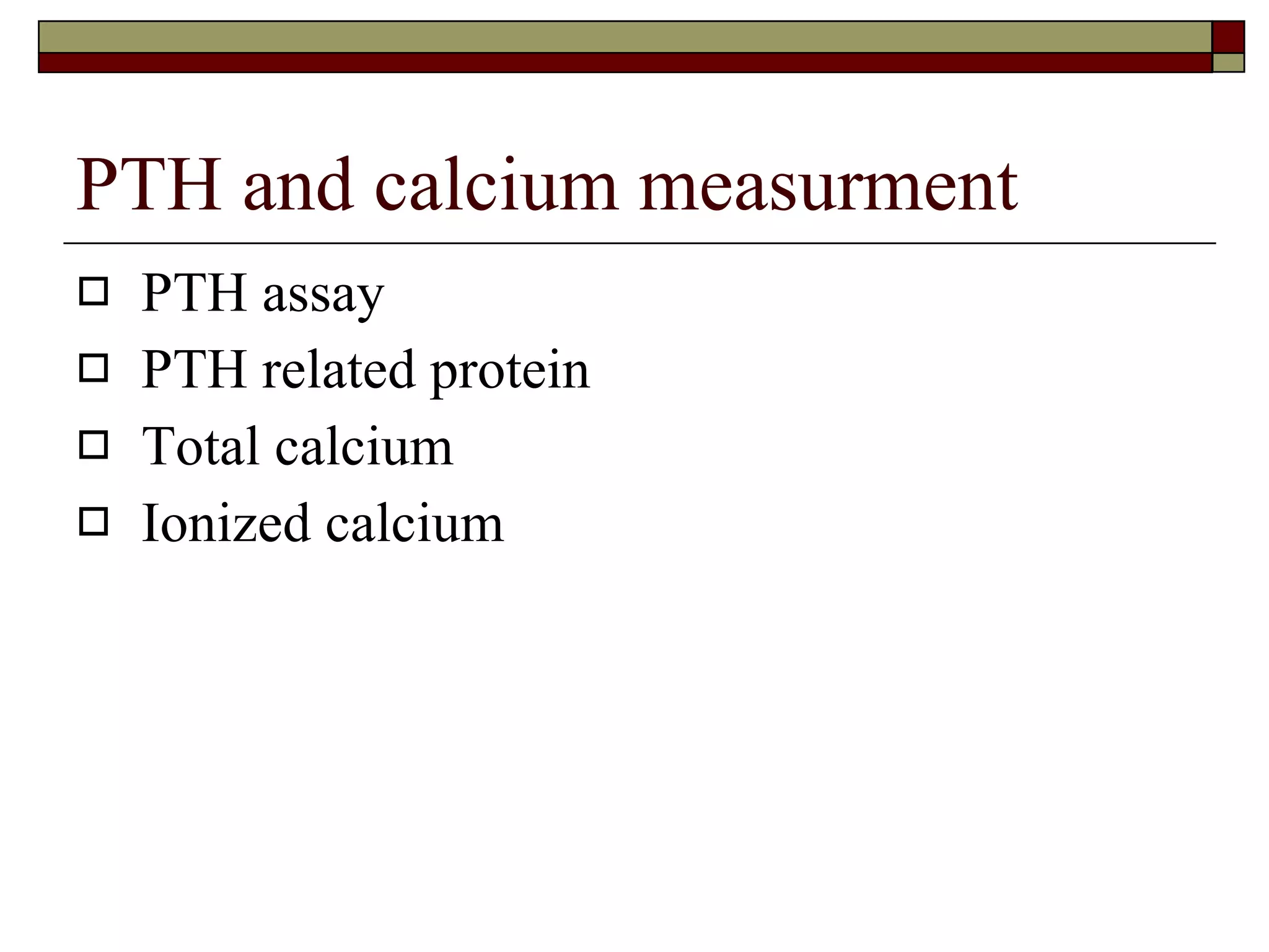 PTH and calcium measurment PTH assay PTH related protein Total calcium Ionized calcium 