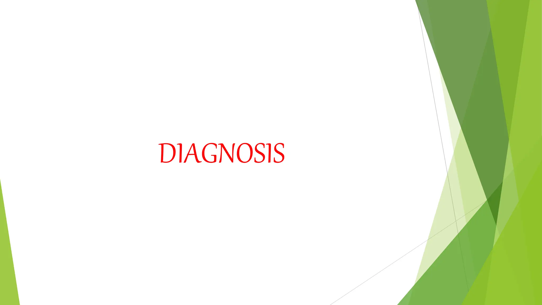 DIAGNOSIS
 