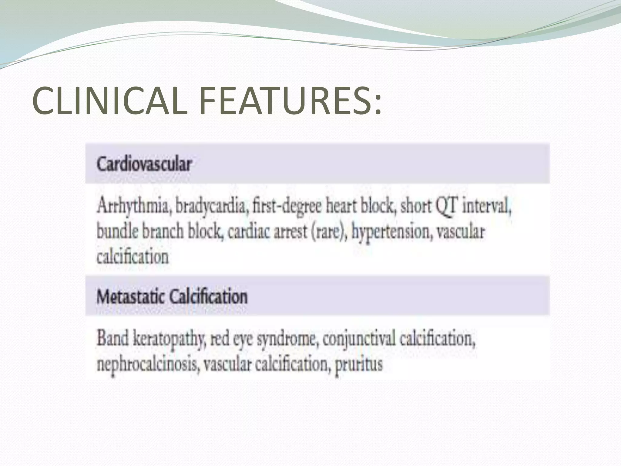 CLINICAL FEATURES:
 