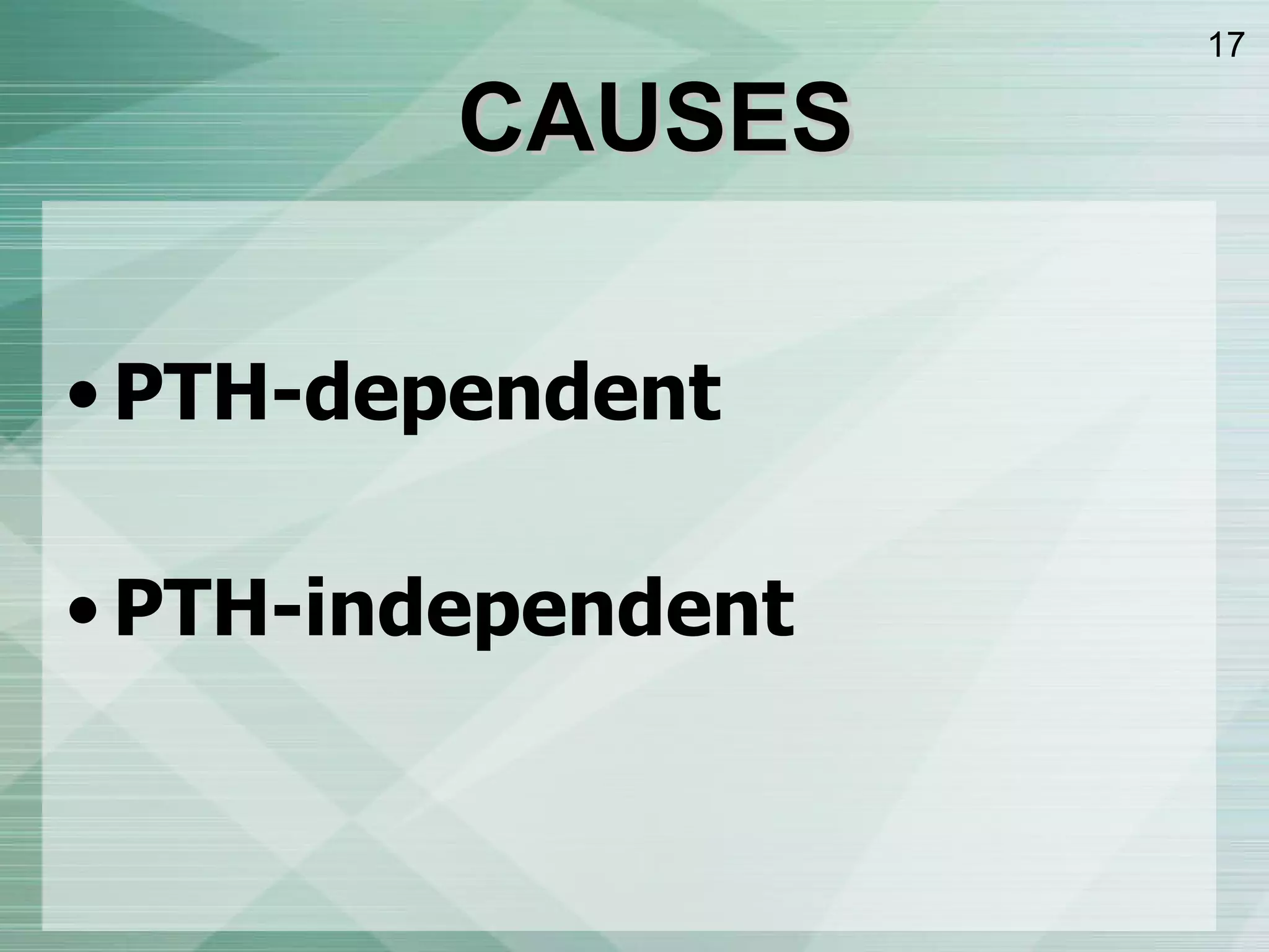 PTH-dependent PTH-independent CAUSES 