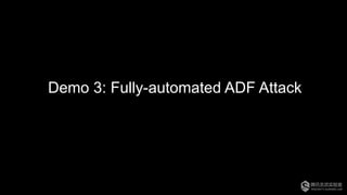 Demo 3: Fully-automated ADF Attack
 
