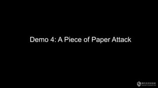 Demo 4: A Piece of Paper Attack
 