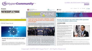 TM
GLOBAL BLOCKCHAIN COMMUNITY
2021
Copyright ©2019-2021 HyperTech™. All Rights Reserved.
 